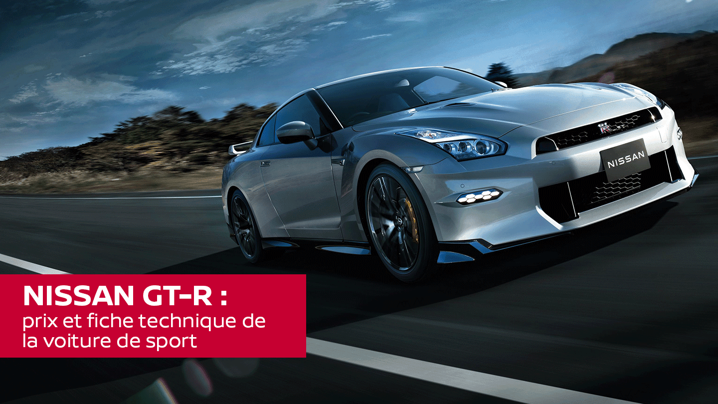 Nissan GT-R : prix et fiche technique de la voiture de sport